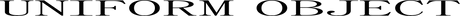 Uniform Object